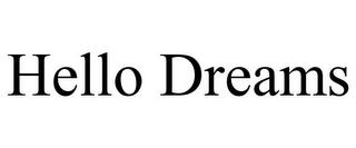 HELLO DREAMS trademark