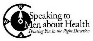 SPEAKING TO MEN ABOUT HEALTH POINTING YOU IN THE RIGHT DIRECTION N W S trademark