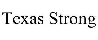 TEXAS STRONG trademark