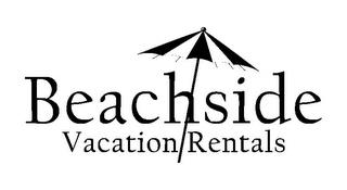 BEACHSIDE VACATION RENTALS trademark