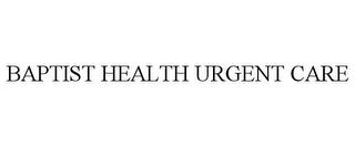 BAPTIST HEALTH URGENT CARE trademark