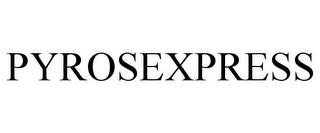 PYROSEXPRESS trademark