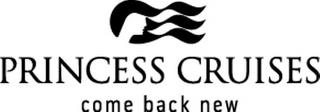 PRINCESS CRUISES COME BACK NEW trademark