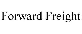 FORWARD FREIGHT trademark