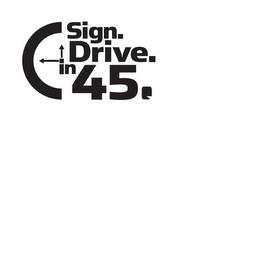 SIGN. DRIVE. IN 45. trademark