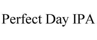 PERFECT DAY IPA trademark