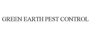 GREEN EARTH PEST CONTROL trademark