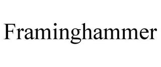 FRAMINGHAMMER trademark