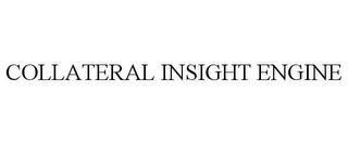 COLLATERAL INSIGHT ENGINE trademark