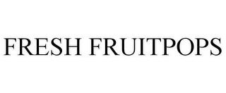 FRESH FRUITPOPS trademark