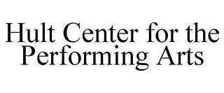 HULT CENTER FOR THE PERFORMING ARTS trademark