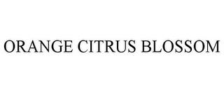 ORANGE CITRUS BLOSSOM trademark