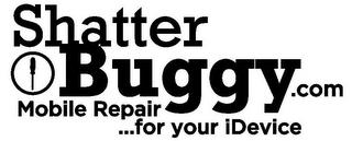 SHATTER BUGGY.COM MOBILE REPAIR . . . FOR YOUR IDEVICE trademark