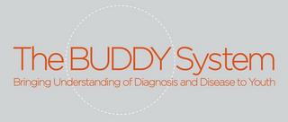 THE BUDDY SYSTEM BRINGING UNDERSTANDING OF DIAGNOSIS AND DISEASE TO YOUTH trademark