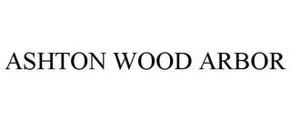 ASHTON WOOD ARBOR trademark