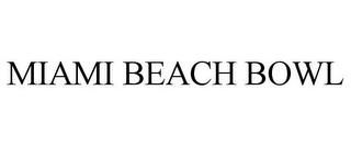 MIAMI BEACH BOWL trademark