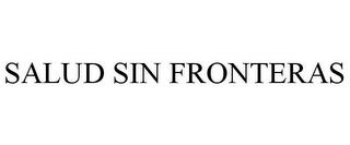 SALUD SIN FRONTERAS trademark