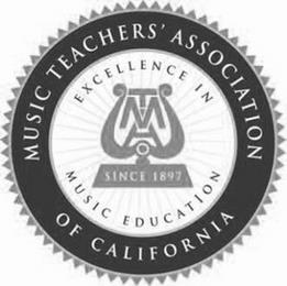 MT MUSIC TEACHERS' ASSOCIATION OF CALIFORNIA EXCELLENCE IN MUSIC EDUCATION SINCE 1897 trademark