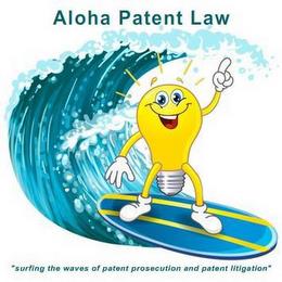 ALOHA PATENT LAW "SURFING THE WAVES OF PATENT PROSECUTION AND PATENT LITIGATION" trademark