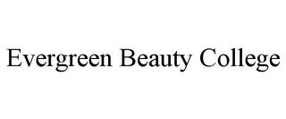 EVERGREEN BEAUTY COLLEGE trademark