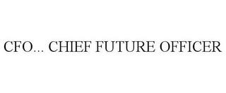 CFO... CHIEF FUTURE OFFICER trademark