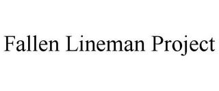 FALLEN LINEMAN PROJECT trademark