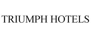 TRIUMPH HOTELS trademark