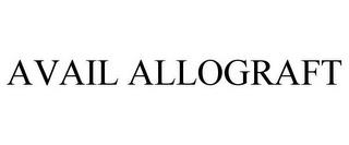 AVAIL ALLOGRAFT trademark