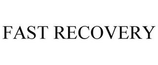 FAST RECOVERY trademark