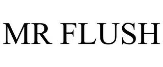 MR FLUSH trademark