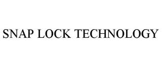 SNAP LOCK TECHNOLOGY trademark