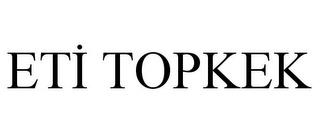 ETI TOPKEK trademark