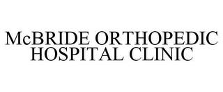 MCBRIDE ORTHOPEDIC HOSPITAL CLINIC trademark