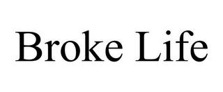 BROKE LIFE trademark