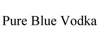 PURE BLUE VODKA trademark