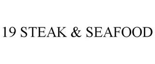 19 STEAK & SEAFOOD trademark