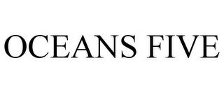 OCEANS FIVE trademark