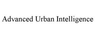 ADVANCED URBAN INTELLIGENCE trademark