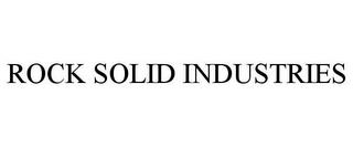 ROCK SOLID INDUSTRIES trademark