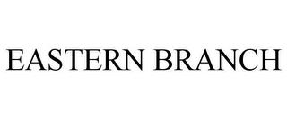 EASTERN BRANCH trademark