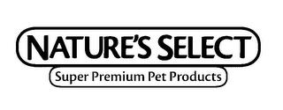 NATURE'S SELECT SUPER PREMIUM PET PRODUCTS trademark