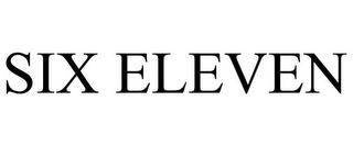 SIX ELEVEN trademark