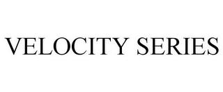 VELOCITY SERIES trademark