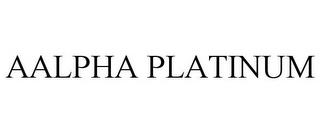 AALPHA PLATINUM trademark