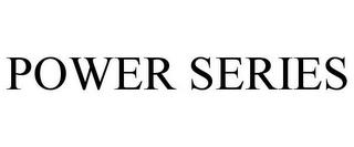 POWER SERIES trademark