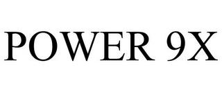 POWER 9X trademark