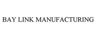 BAY LINK MANUFACTURING trademark