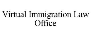 VIRTUAL IMMIGRATION LAW OFFICE trademark