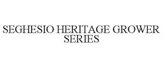 SEGHESIO HERITAGE GROWER SERIES trademark