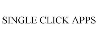 SINGLE CLICK APPS trademark